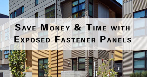 Save Money & Time with Exposed Fastener Panels